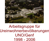 Arbeitsgruppe für Ureinwohnerbevölkerungen UNO/Genf 1998 - 2006